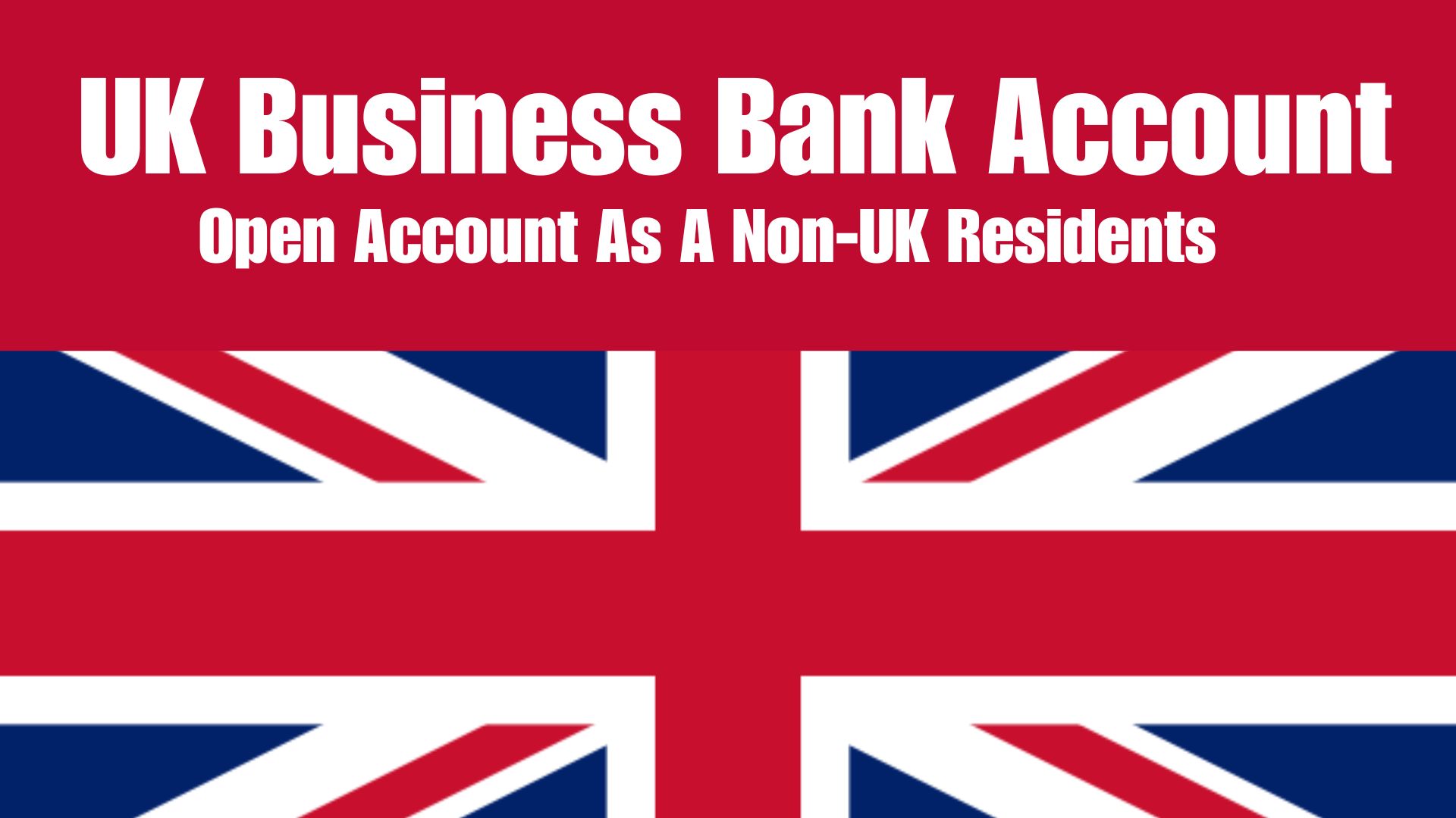 How Non-UK Residents Can Easily Open a UK Business Bank Account