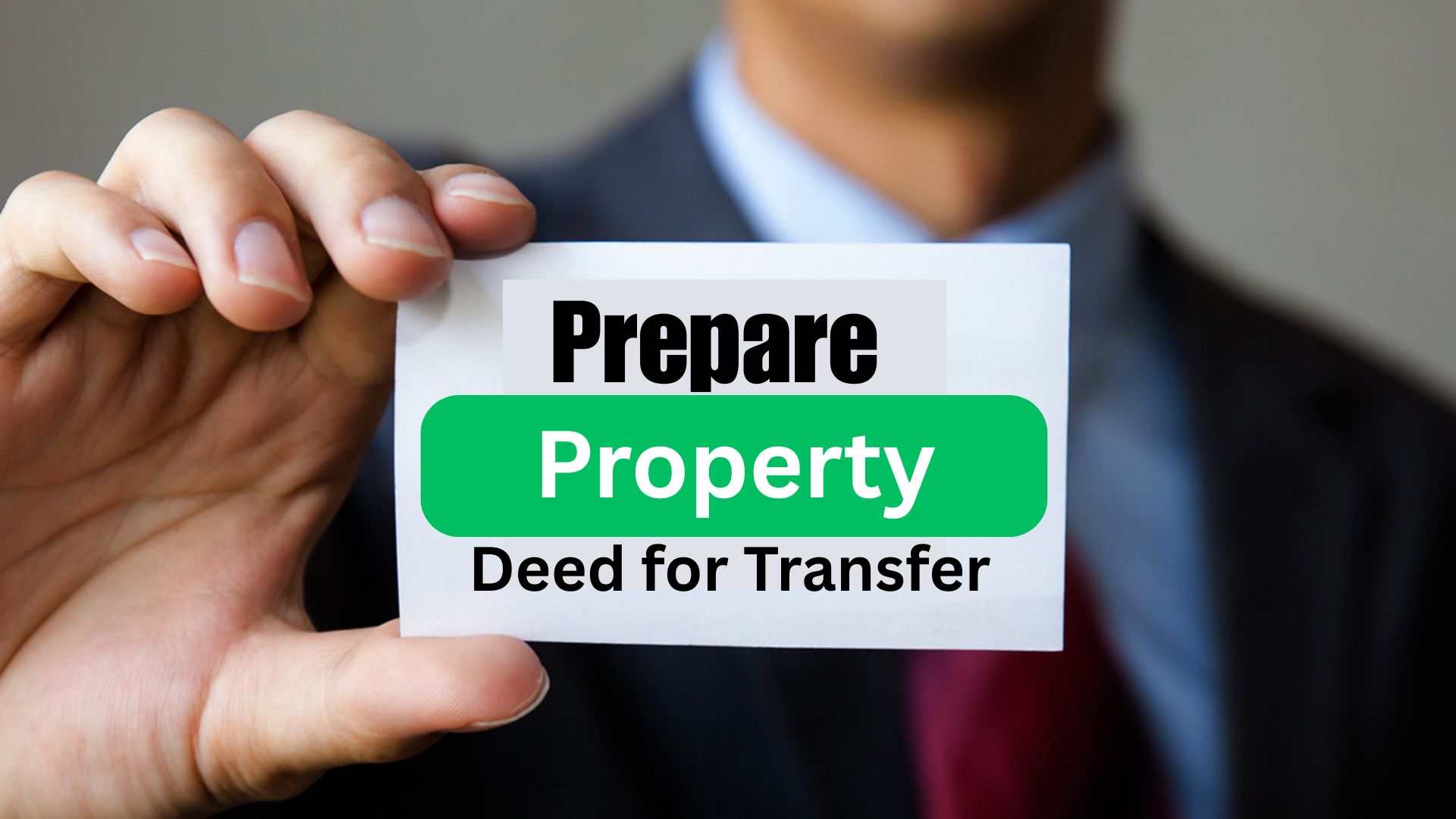 Prepare the Property Deed for Transfer