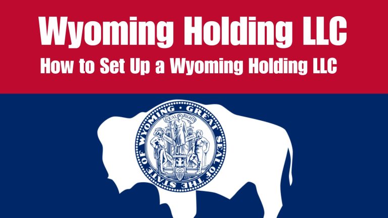 Wyoming Holding LLC – How to Set Up a Wyoming Holding LLC an