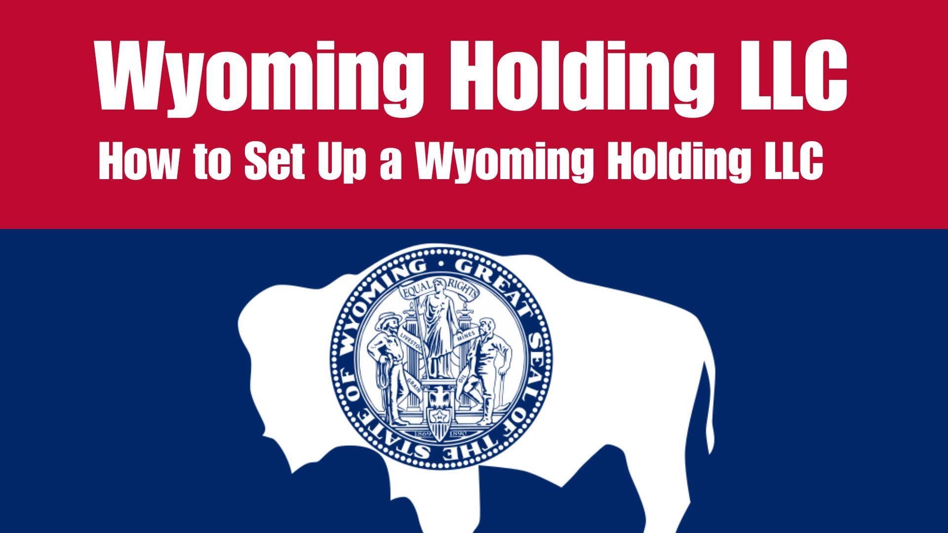 Wyoming Holding LLC - How to Set Up a Wyoming Holding LLC