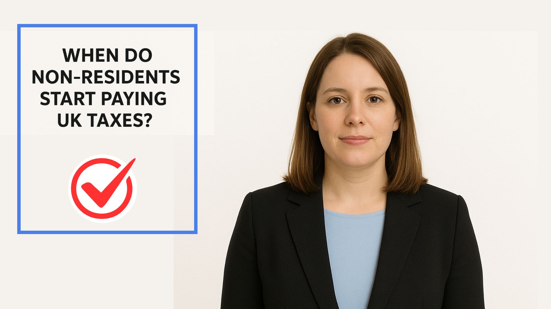 When Do Non-Residents Start Paying UK Taxes?